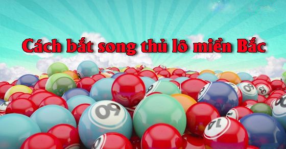 dự đoán xsmb song thủ lô hôm nay